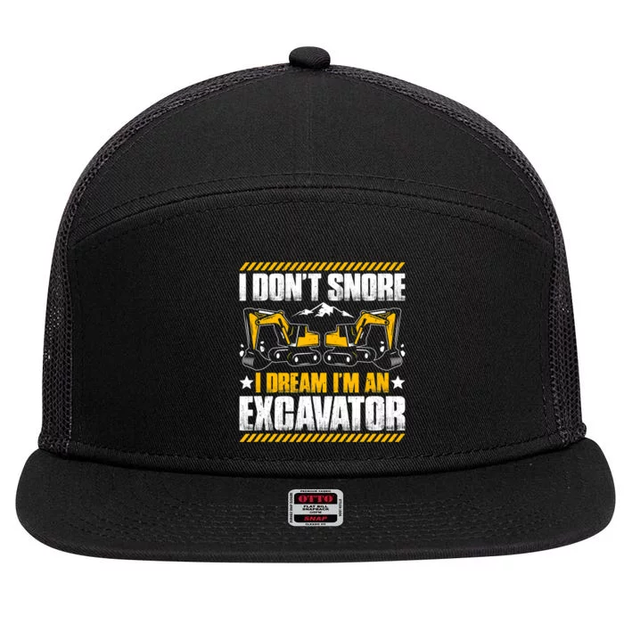 Excavator Driver I Dont Snore Heavy Equipment Operator 7 Panel Mesh Trucker Snapback Hat