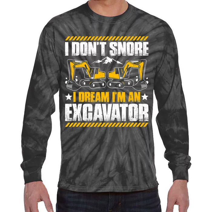 Excavator Driver I Dont Snore Heavy Equipment Operator Tie-Dye Long Sleeve Shirt