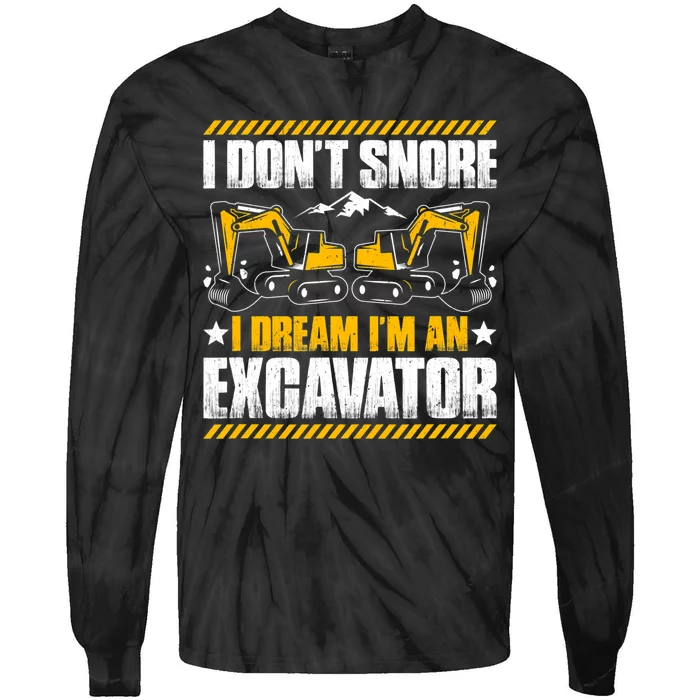 Excavator Driver I Dont Snore Heavy Equipment Operator Tie-Dye Long Sleeve Shirt