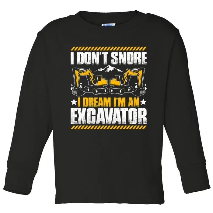 Excavator Driver I Dont Snore Heavy Equipment Operator Toddler Long Sleeve Shirt