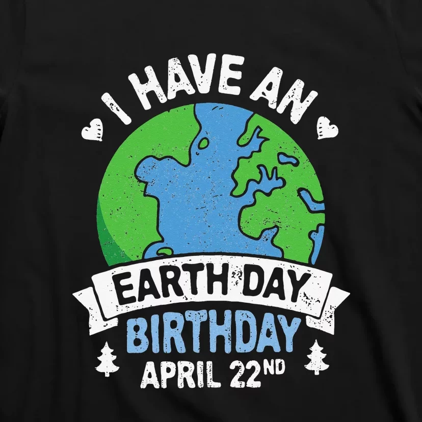 Earth Day Is My Birthday Pro Environment Party T-Shirt