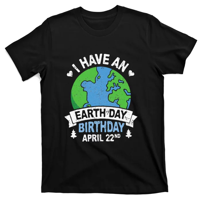 Earth Day Is My Birthday Pro Environment Party T-Shirt