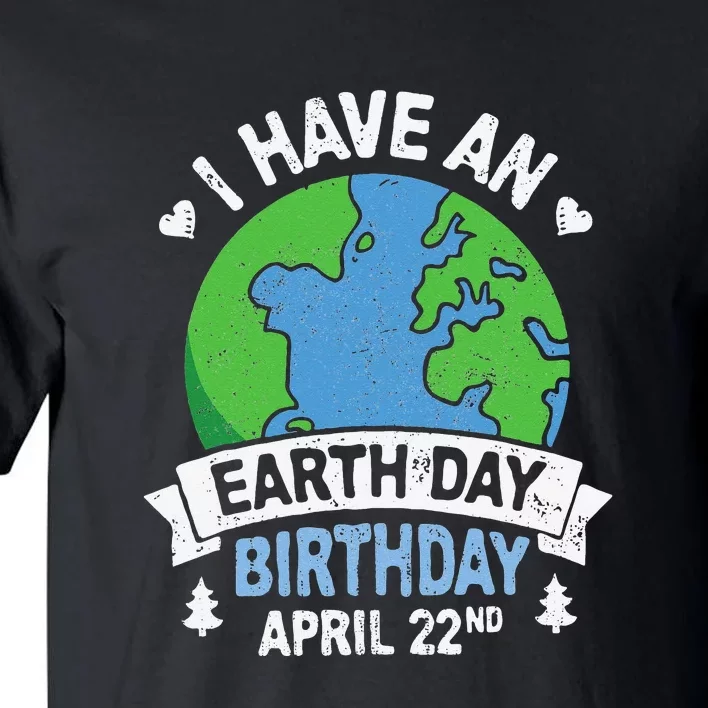 Earth Day Is My Birthday Pro Environment Party Tall T-Shirt