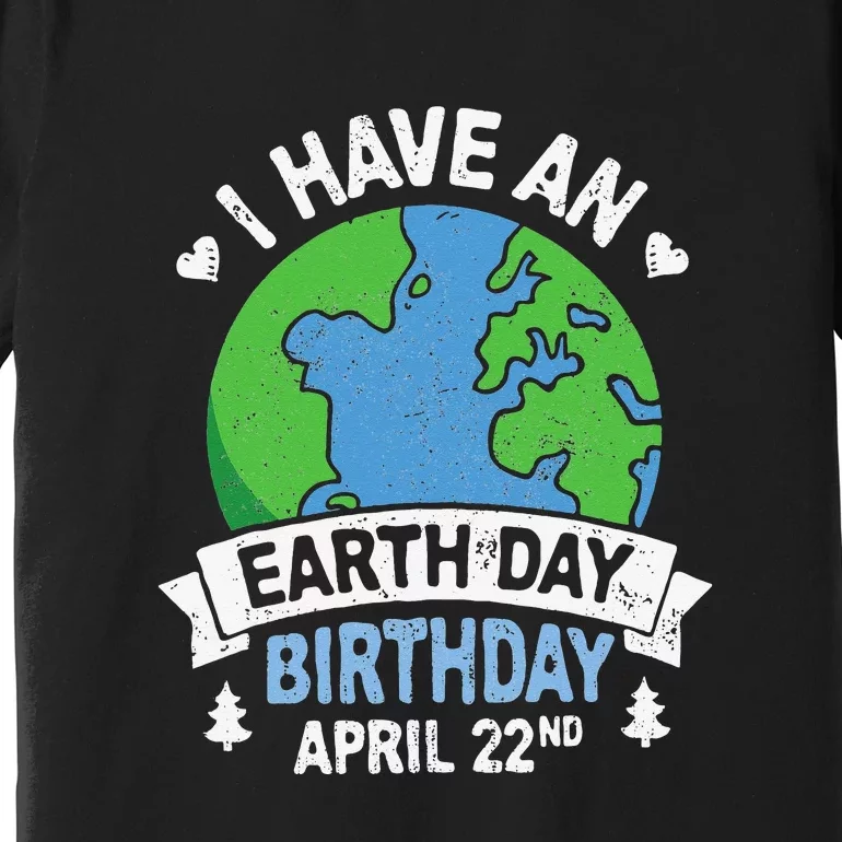 Earth Day Is My Birthday Pro Environment Party Premium T-Shirt