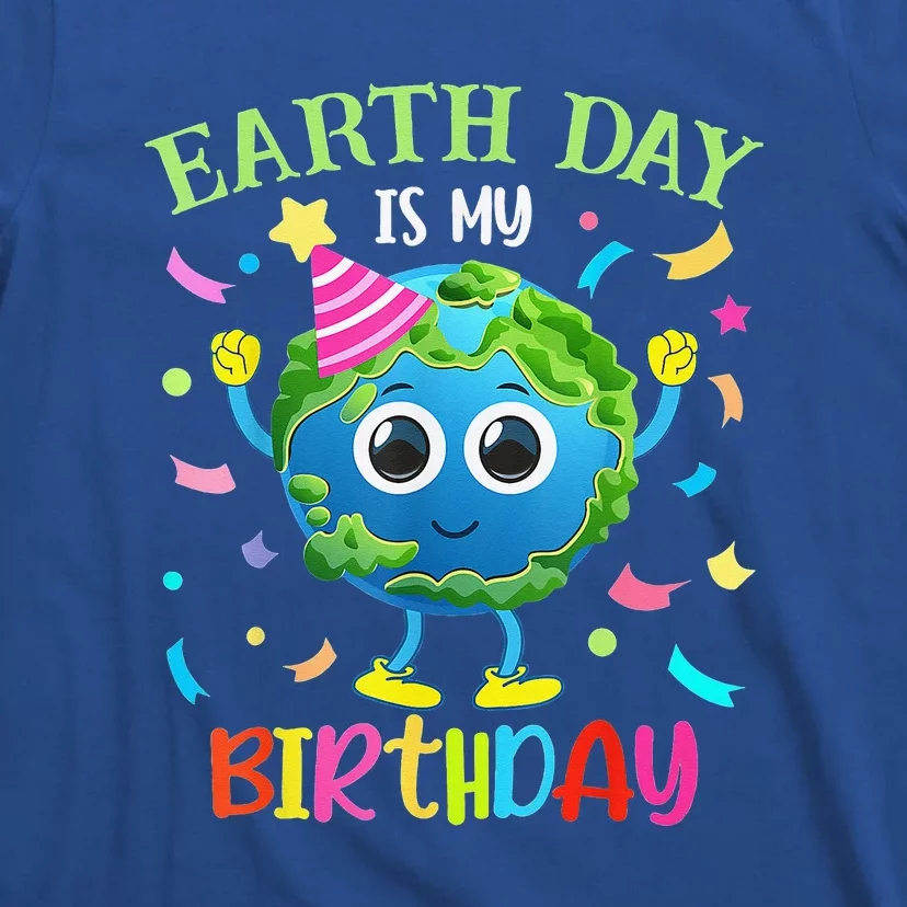 Earth Day Is My Birthday Pro Environment Party T-Shirt