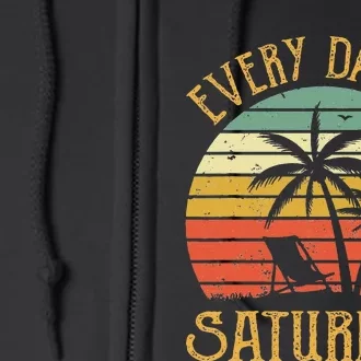 Every Day Is Saturday Funny Retirement Gift Full Zip Hoodie