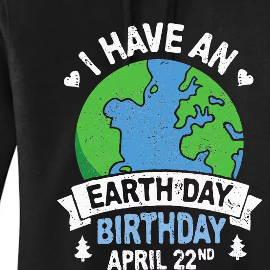 Earth Day Is My Birthday Pro Environment Party Women's Pullover Hoodie