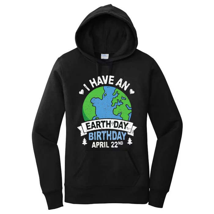 Earth Day Is My Birthday Pro Environment Party Women's Pullover Hoodie