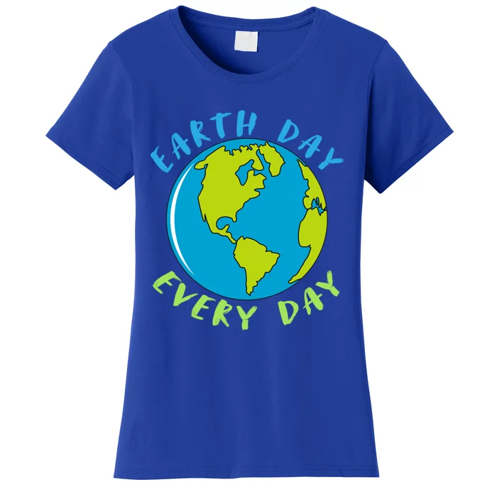 Earth Day Is Everyday Happy Earth Day Cool Gift Women's T-Shirt