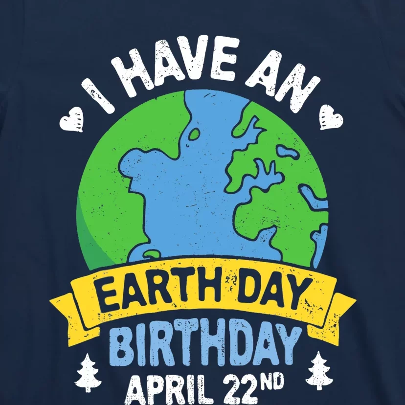 Earth Day Is My Birthday Pro Environment Party Gifts T-Shirt