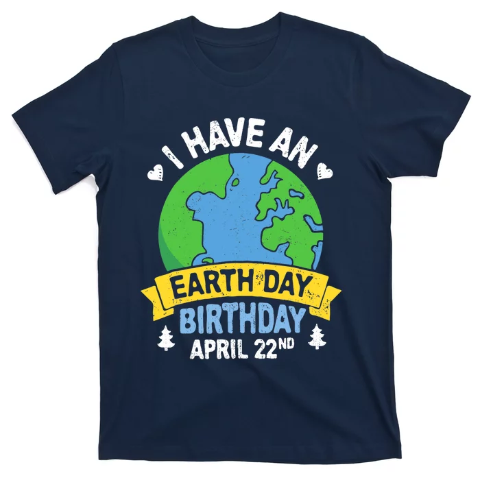 Earth Day Is My Birthday Pro Environment Party Gifts T-Shirt