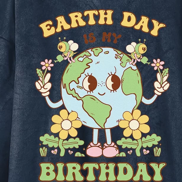 Earth Day Is My Birthday April 22nd Nature Conservation Hooded Wearable Blanket