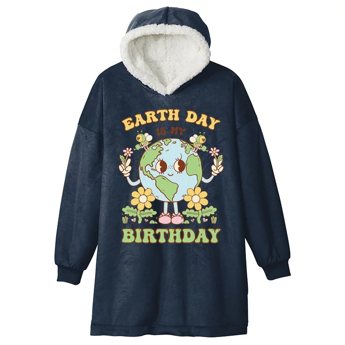 Earth Day Is My Birthday April 22nd Nature Conservation Hooded Wearable Blanket