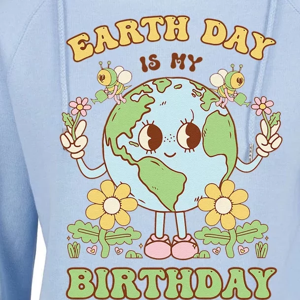 Earth Day Is My Birthday April 22nd Nature Conservation Womens Funnel Neck Pullover Hood