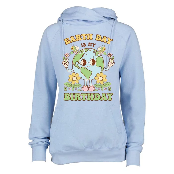 Earth Day Is My Birthday April 22nd Nature Conservation Womens Funnel Neck Pullover Hood