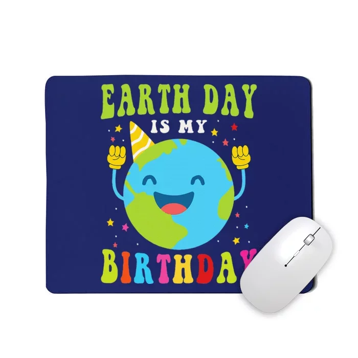 Earth Day Is My Birthday Pro Environment Birthday Party Mousepad