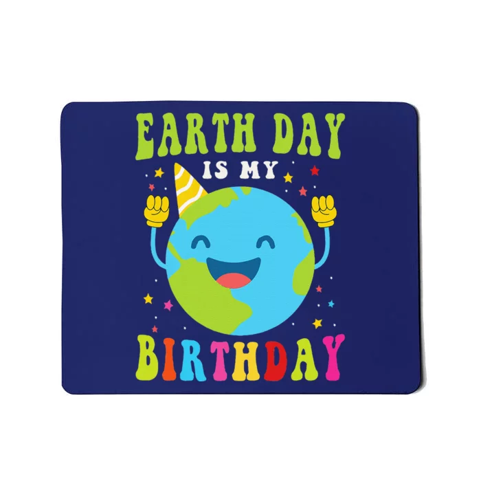 Earth Day Is My Birthday Pro Environment Birthday Party Mousepad