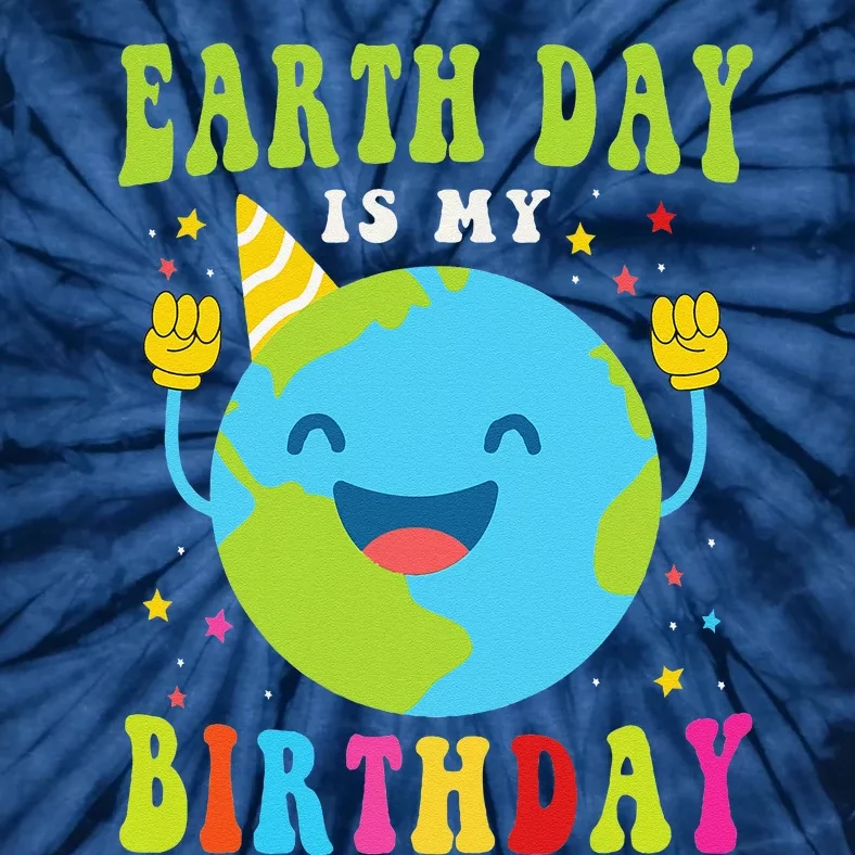 Earth Day Is My Birthday Pro Environment Birthday Party Tie-Dye T-Shirt