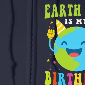 Earth Day Is My Birthday Pro Environment Birthday Party Full Zip Hoodie