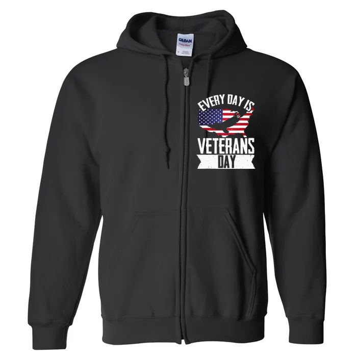 Every Day Is Veteran Day Patriotic Veterans Day Full Zip Hoodie