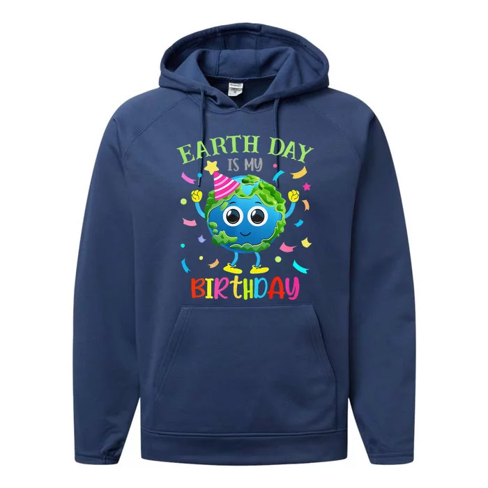 Earth Day Is My Birthday Pro Environment Birthday Party Performance Fleece Hoodie