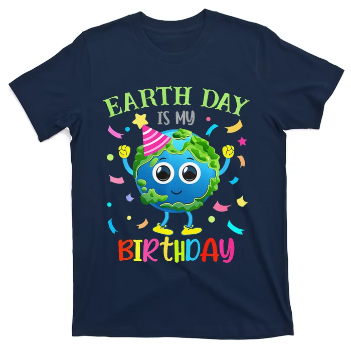 Earth Day Is My Birthday Pro Environment Birthday Party T-Shirt