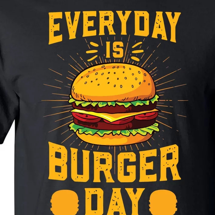 Every Day Is Burger Day BBQ Hamburger Fast Food Tall T-Shirt