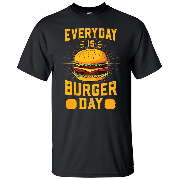 Every Day Is Burger Day BBQ Hamburger Fast Food Tall T-Shirt