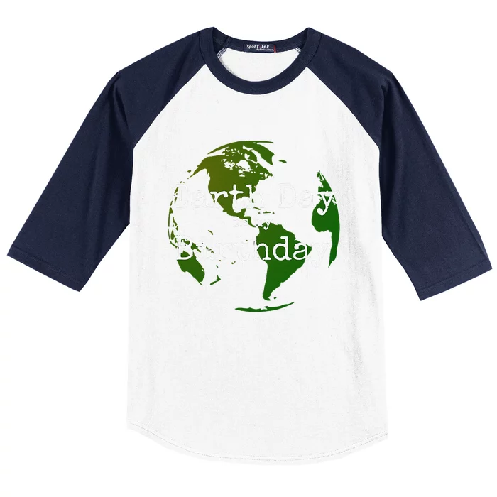 Earth Day Is My Birthday Baseball Sleeve Shirt