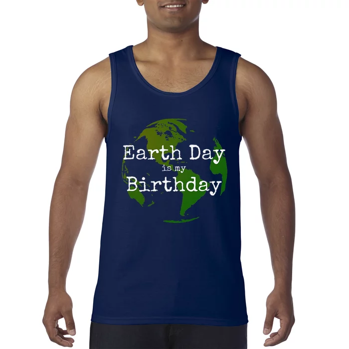 Earth Day Is My Birthday Tank Top