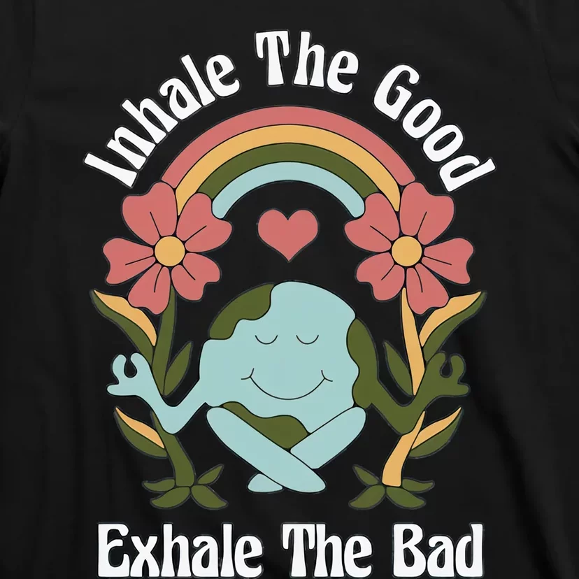 Earth Day Inhale The Good Exhale The Bad Earth Awareness Environmental T-Shirt