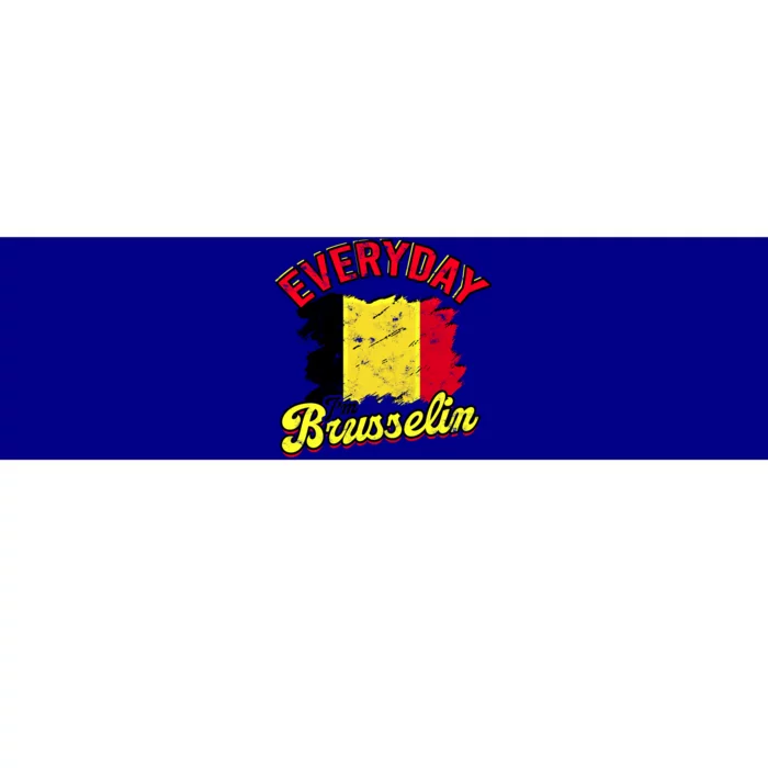 Every Day Im Brusselin Great Gift Brussels Belgium Europe Adventure Gift Bumper Sticker