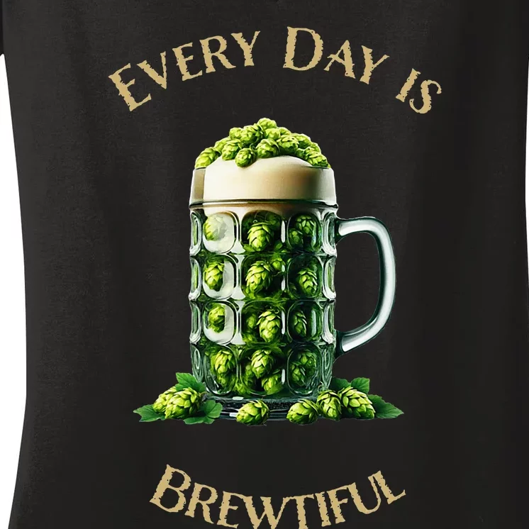 Every Day Is Brewtiful Women's V-Neck T-Shirt