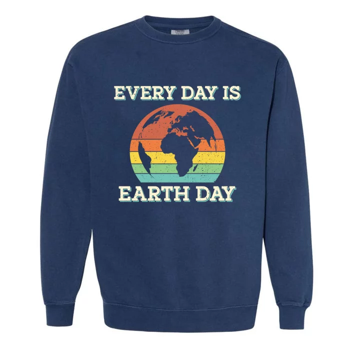 Every Day Is Earth Day Cute Gift Garment-Dyed Sweatshirt