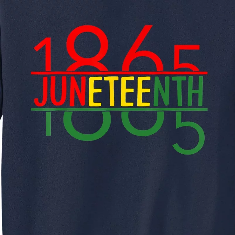 Emancipation Day Is Great With 1865 Juneteenth Flag Apparel Tall Sweatshirt