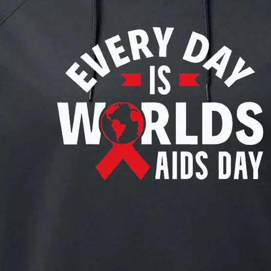 Every Day Is Worlds Aids Day HIV AIDS Awareness Red Ribbon Performance Fleece Hoodie