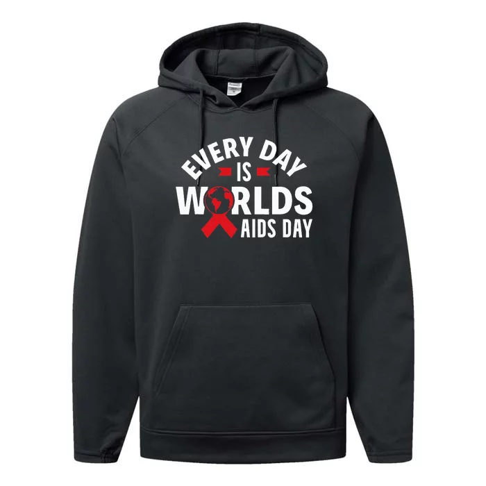 Every Day Is Worlds Aids Day HIV AIDS Awareness Red Ribbon Performance Fleece Hoodie