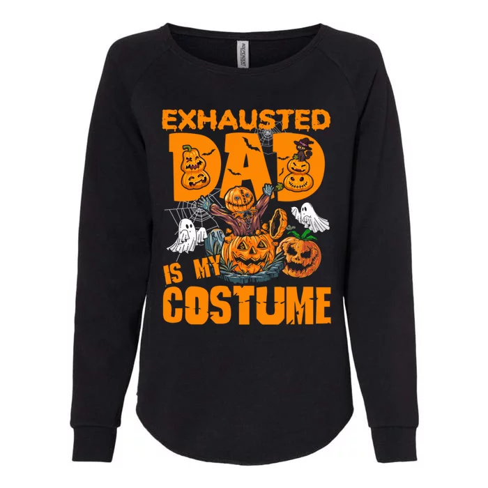 Exhausted Dad Is My Costume Halloween Tired Dad Pumpkin Gift Womens California Wash Sweatshirt