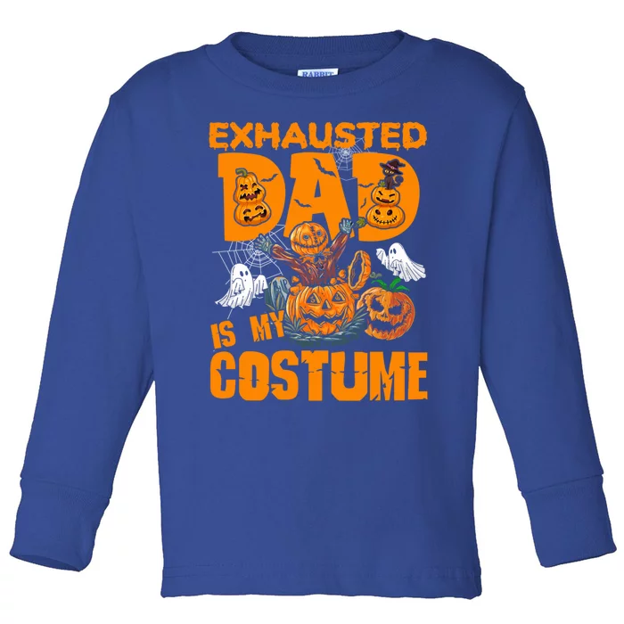 Exhausted Dad Is My Costume Halloween Tired Dad Pumpkin Gift Toddler Long Sleeve Shirt