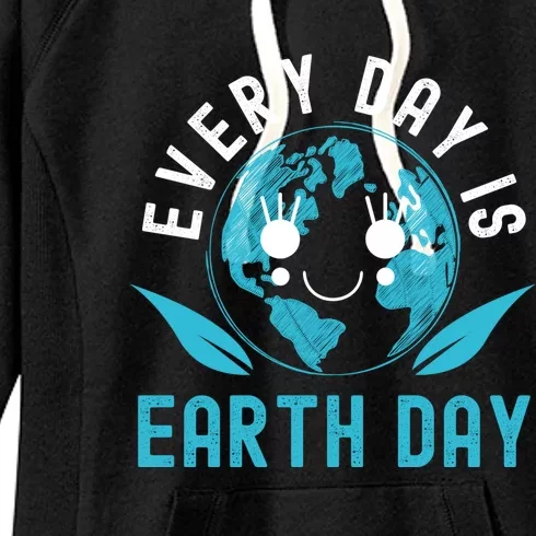 Every Day Is Earth Day Mother Earth Pro Environt Meaningful Gift Women's Fleece Hoodie