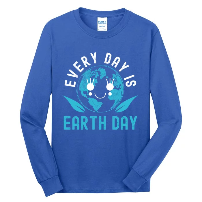 Every Day Is Earth Day Mother Earth Pro Environt Meaningful Gift Tall Long Sleeve T-Shirt