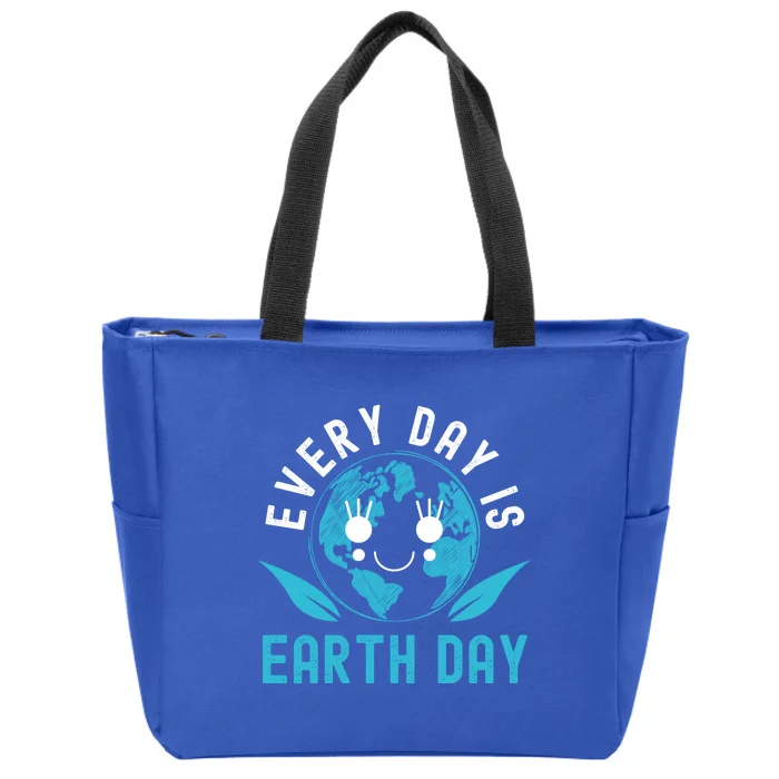 Every Day Is Earth Day Mother Earth Pro Environt Meaningful Gift Zip Tote Bag