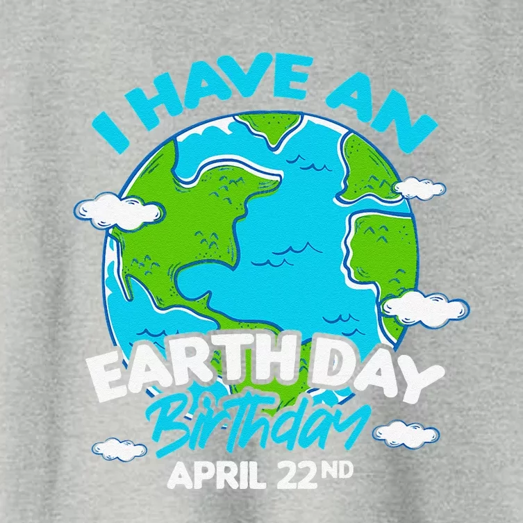 Earth Day I Have An Earth Day Birthday April 22nd Women's Crop Top Tee