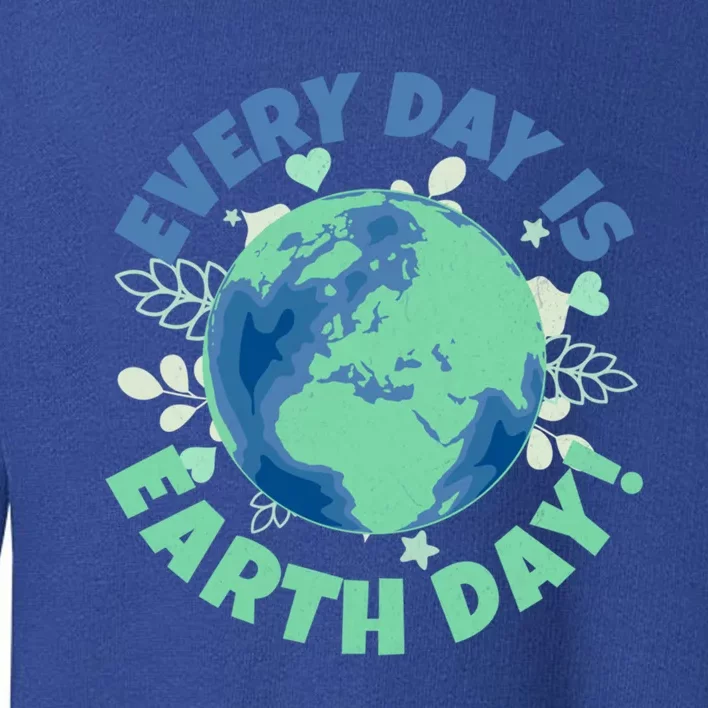 Every Day Is Earth Day Environtal Climate Change Activist Gift Toddler Sweatshirt