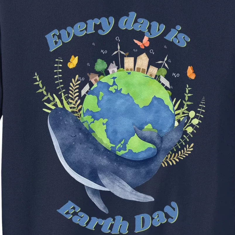 Every Day Is Earth Day Save The Planet Message Tall Sweatshirt