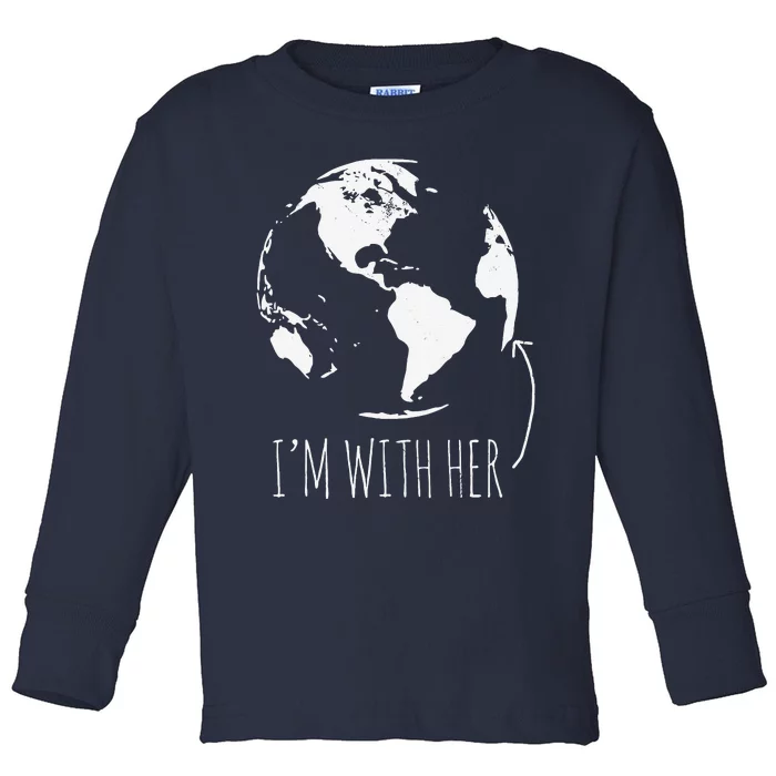 Earth Day I'm With Her Funny Nature Environmental Toddler Long Sleeve Shirt