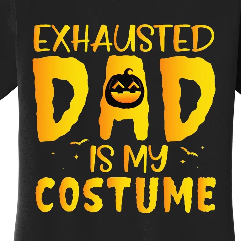 Exhausted Dad Is My Costume Funny Halloween Women's T-Shirt