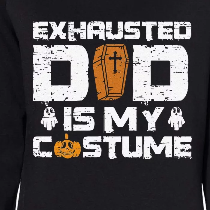 Exhausted Dad Is My Costume Halloween Spooky Father`s Day Womens California Wash Sweatshirt