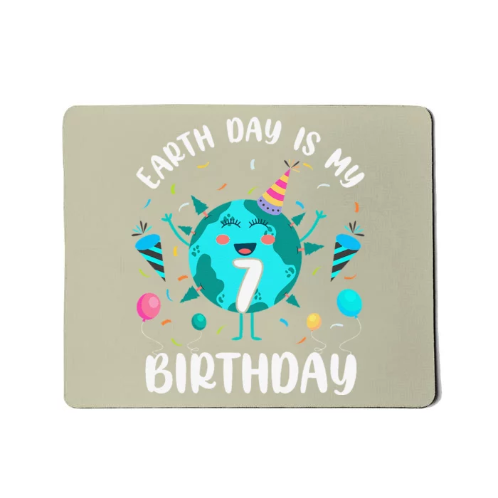 Earth Day Is My 7th Birthday Born In April Birthday Mousepad