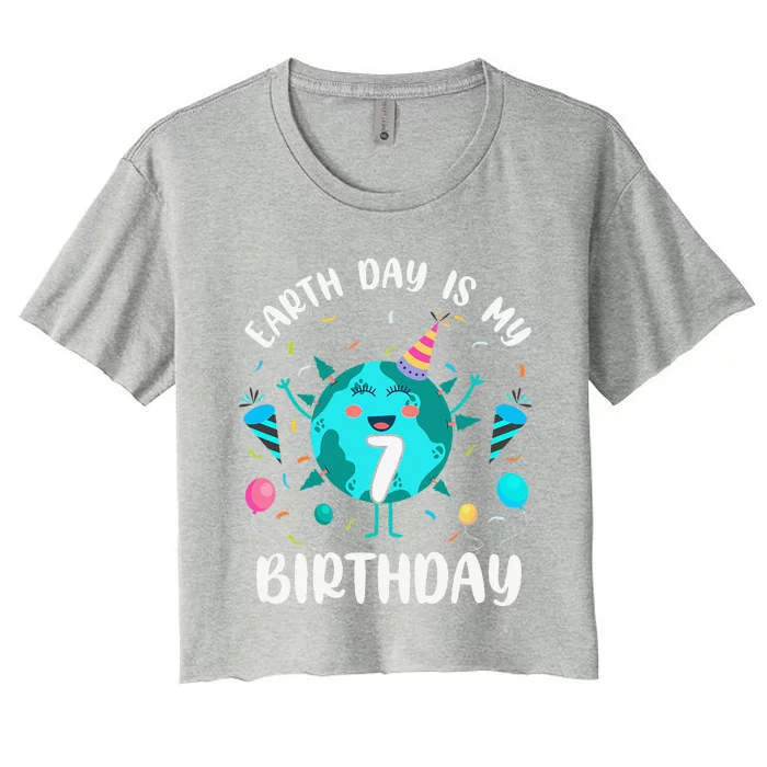 Earth Day Is My 7th Birthday Born In April Birthday Women's Crop Top Tee